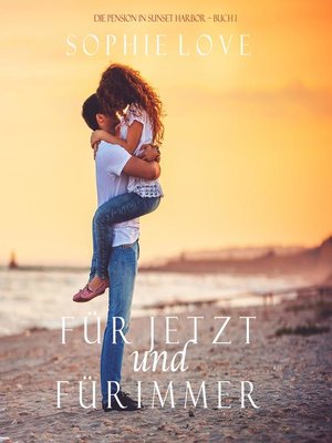 cover image of Für Jetzt und Für Immer (Die Pension in Sunset Harbor – Buch 1)